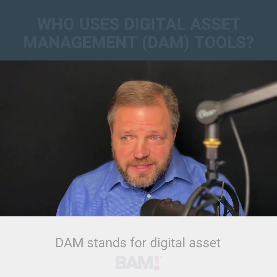 1_ WHO USES DIGITAL ASSET MANAGEMENT (DAM) TOOLS_ - Bam! - Tom Paul - March 10, 2022-thumb